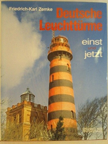 Deutsche Leuchttürme einst und jetzt by Friedrich-Karl Zemke cover