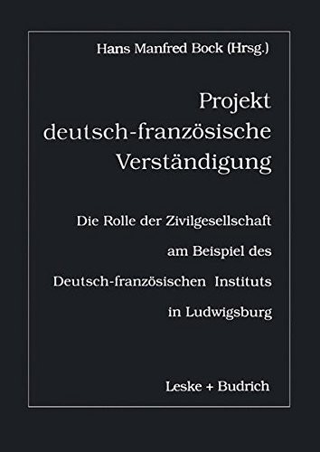 Projekt deutsch-französische Verständigung: Die Rolle der Zivilgesellschaft am Beispiel des Deutsch-Französischen Instituts in Ludwigsburg (German Edition) by  cover