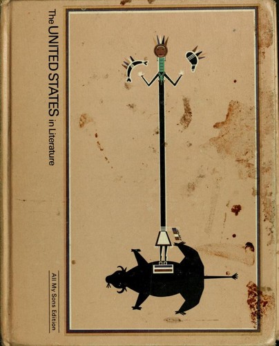 The United States in Literature -- All My Sons Edition by James E. Miller, Jr., Robert Hayden, O'Neill, Robert., William Bradford, John Smith, Anne Bradstreet, Esther Edwards, Taylor, Edward, J. Hector St. John de Crèvecoeur, Benjamin Franklin, Phyllis Wheatley, Thomas Jefferson, William Bartram, Washington Irving, William Cullen Bryant, Edgar Allan Poe, Ralph Waldo Emerson, Nathaniel Hawthorne, Herman Melville, Martin Luther King Jr., Martin Buber, Henry Wadsworth Longfellow, Oliver Wendell Holmes, Sr., James Russell Lowell, James Wilson Pennington, Henry Timrod, Abraham Lincoln, Sidney Lanier, Mark Twain, Walt Whitman, Ambrose Bierce, Emily Dickinson, Stephen Crane, Edith Wharton, Theodore Dreiser, Sherwood Anderson, Katherine Anne Porter, Ernest Hemingway, John Steinbeck, Richard Wright, Eudora Welty, Prudencio De Pereda, Carson McCullers, Donald Barthelme, John Updike, Americo Paredes, E. B. White, George Santayana, Art Buchwald, Edna St. Vincent Millay, Archibald MacLeish, Donald A. Stauffer, Spencer, Theodore, John Dos Passos, Edgar Lee Masters, Jesse Stuart, T. S. Eliot, Ezra Pound, H. D. (Hilda Doolittle), William Carlos Williams, Robert Frost, Edwin Arlington Robinson, Carl Sandburg, Vachel Lindsay, Stephen Vincent Benét, Luis Munoz Marin, Paul Laurence Dunbar, James Weldon Johnson, Langston Hughes, Countee Cullen, Claude McKay, Marianne Moore, John Crowe Ransom, Elinor Wylie, W. H. Auden, Allen Tate, Kenneth Fearing, Robinson Jeffers, Richard Eberhart, Margaret Walker, Theodore Roethke, Gwendolyn Brooks, Howard Nemerov, James Wright, Richard Wilbur, Randall Jarrell, Robert Earl Hayden, Robert Lowell, John Ciardi, Robert Fitzgerald, Robert Davis, Lawrence Ferlinghetti, William Stafford, Henry Dumas, Mona Van Duyn, Robert Creeley, Amiri Baraka, Michael Harper, Victor Hernández Cruz cover