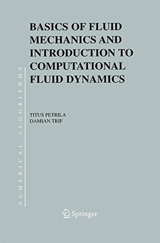 Basics of Fluid Mechanics and Introduction to Computational Fluid Dynamics (Numerical Methods and Algorithms Book 3)