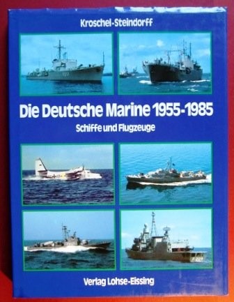 Die deutsche Marine 1955-1985 by Günter Kroschel cover