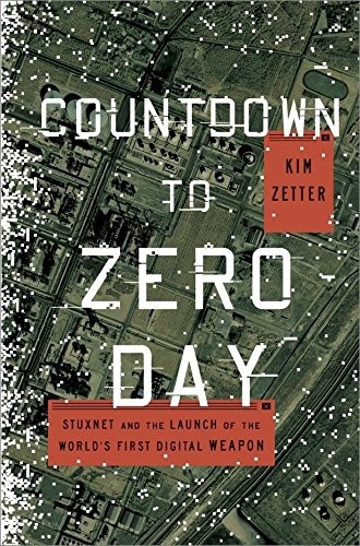 Countdown to Zero Day: Stuxnet and the Launch of the World's First Digital Weapon