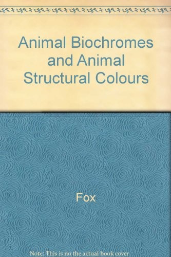 Animal biochromes and structural colours by Denis Llewellyn Fox cover