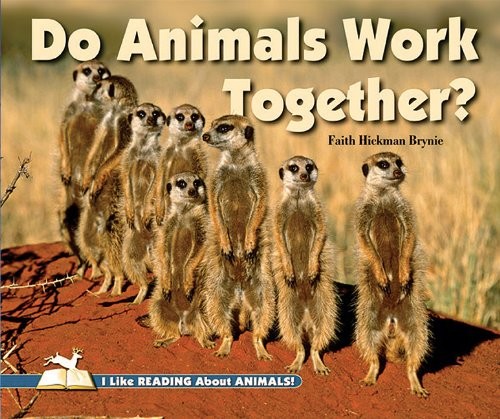 Do Animals Work Together? (I Like Reading About Animals!) by Faith Hickman Brynie cover