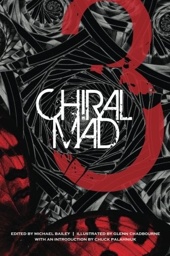 Chiral Mad 3 by Stephen King, Richard Chizmar, Hal Bodner, Jason V Brock, Mort Castle, Paul Michael Anderson, Emily B. Cataneo, Erinn L. Kemper, Jessica May Lin, Mercedes M. Yardley, Meghan Arcuri, Josh Malerman, Scott Edelman, Ramsey Campbell, Gene O'Neill, Gary A. Braunbeck, Richard Thomas, Eric J. Guignard, Max Booth III, Damien Angelica Walters, Jack Ketchum, Chuck Palahniuk cover