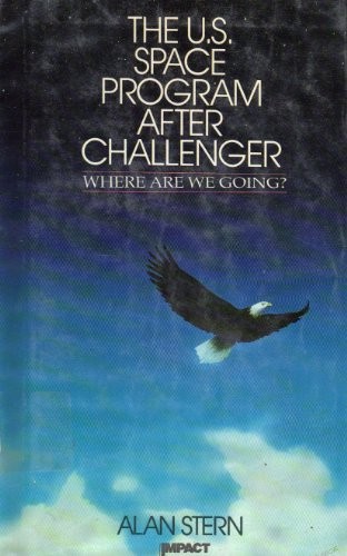 The U.S. space program after Challenger by Alan Stern cover