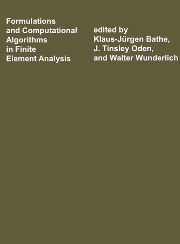 Formulations and computational algorithms in finite element analysis by Klaus-Jürgen Bathe, J. Tinsley Oden cover