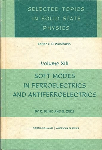 Soft Modes in Ferroelectrics and Antiferroelectrics (Selected Topics in Solid State Physics)