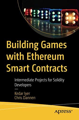 Building Games with Ethereum Smart Contracts: Intermediate Projects for Solidity Developers
