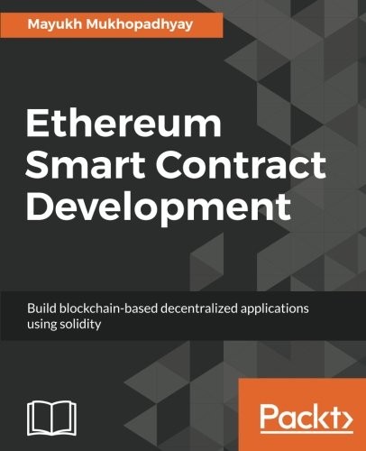 Ethereum Smart Contract Development: Build blockchain-based decentralized applications using solidity