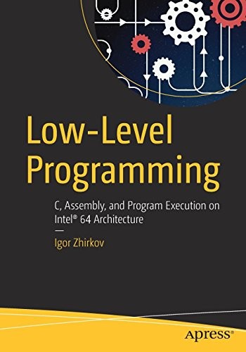 Low-Level Programming: C, Assembly, and Program Execution on Intel® 64 Architecture