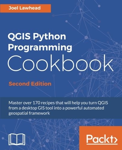 QGIS Python Programming Cookbook - Second Edition