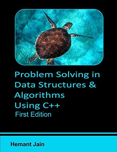 Problem Solving in Data Structures & Algorithms Using C++: Programming Interview Guide