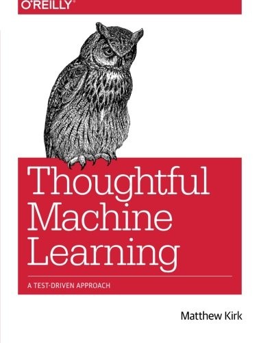 Thoughtful Machine Learning