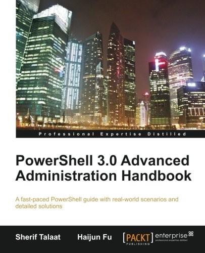 PowerShell 3.0 Advanced Administration Handbook