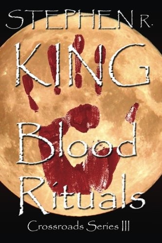 Blood Rituals (The Crossroads Series) (Volume 3) by Stephen R. King cover