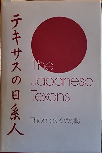 The Japanese Texans by Thomas K. Walls cover
