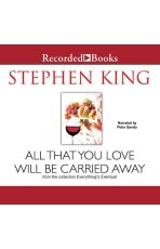 All That You Love Will Be Carried Away by Stephen King cover