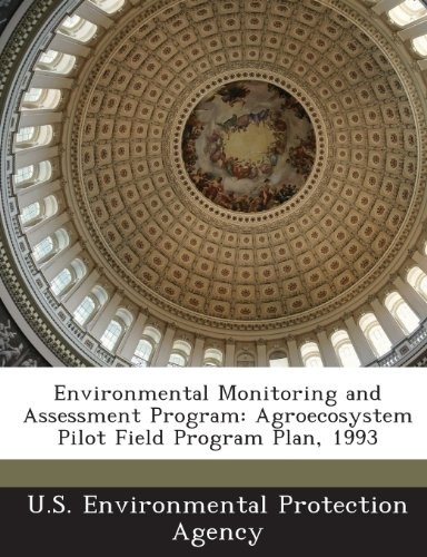 Environmental Monitoring and Assessment Program: Agroecosystem Pilot Field Program Plan, 1993