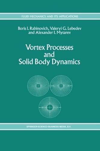 Vortex Processes and Solid Body Dynamics: The Dynamic Problems of Spacecrafts and Magnetic Levitation Systems (Fluid Mechanics and Its Applications)
