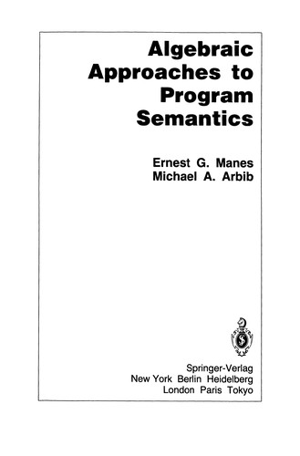 Algebraic Approaches to Program Semantics by Ernest G. Manes, Michael A. Arbib cover