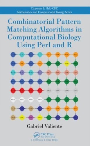 Combinatorial Pattern Matching Algorithms in Computational Biology using Perl and R by Gabriel Valiente cover