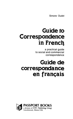 Guide to correspondence in French practical guide to social and commercial correspondence = Guide de correspondance en français