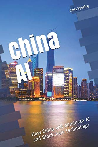 China AI: How China will dominate AI and Blockchain technology (One hour China reads)