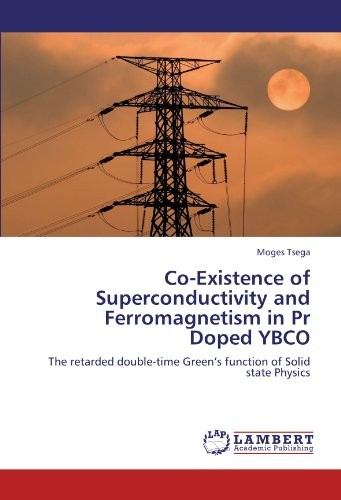 Co-Existence of Superconductivity and Ferromagnetism in Pr Doped YBCO: The retarded double-time Green's function of Solid state Physics