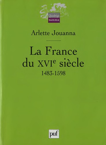 La France du XVIe siècle, 1483 - 1598 by Arlette Jouanna cover