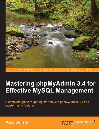 Mastering phpMyAdmin 3. 4 for Effective MySQL Management