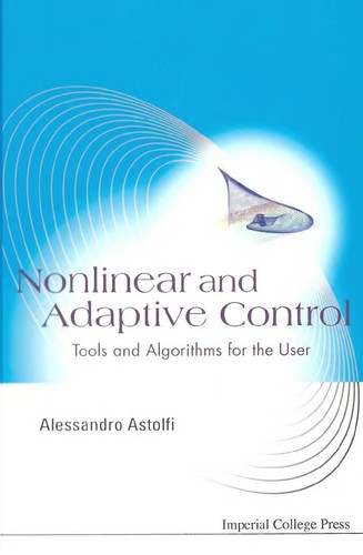 NONLINEAR AND ADAPTIVE CONTROL: TOOLS AND ALGORITHMS FOR THE USER. ED. BY ALESSANDRO ASTOLFI