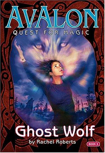 Ghost Wolf (Avalon, Web of Magic / Quest for Magic #9)