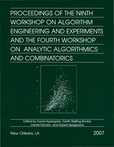 Proceedings of the ninth Workshop on Algorithm Engineering and Experiments and the fourth Workshop on Analytic Algorithmics and Combinatorics