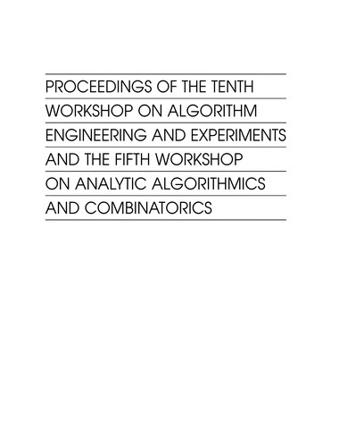 Proceedings of the Tenth Workshop on Algorithm Engineering and Experiments and the Fifth Workshop on Analytic Algorithmics and Combinatorics
