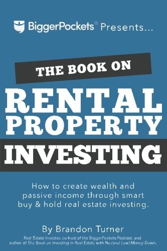 The Book on Rental Property Investing: How to Create Wealth and Passive Income Through Intelligent Buy & Hold Real Estate Investing! by Brandon Turner cover