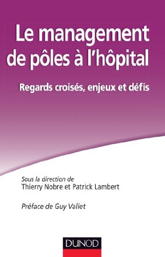 Le management de pôles à l?hôpital : Regard croisés, enjeux et défis