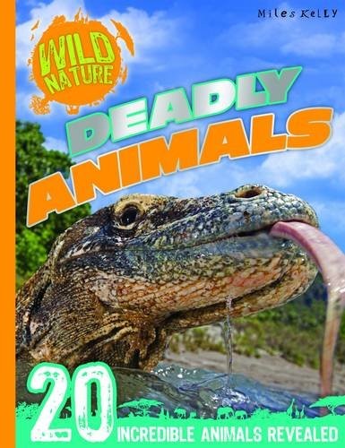 Wild Nature: Deadly Animals by Miles Kelly Ltd cover