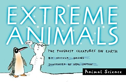 Extreme Animals: The Toughest Creatures on Earth (Animal Science) by Nicola Davies cover