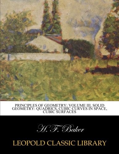 Principles of geometry; Volume III, Solid Geometry: Quadrics, Cubic curves in space, cubic surfaces