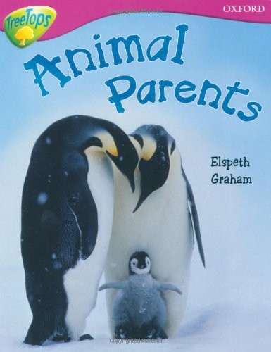 Oxford Reading Tree: Stage 10A: TreeTops More Non-fiction: Animal Parents by Elspeth Graham cover
