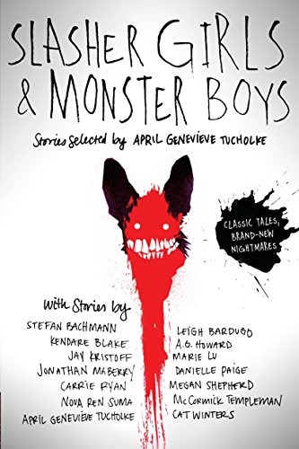 Slasher girls & monster boys by April Genevieve Tucholke, Leigh Bardugo cover