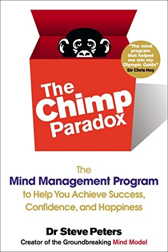 The Chimp Paradox: The Mind Management Program to Help You Achieve Success, Confidence, and Happine ss by Dr. Steve Peters cover