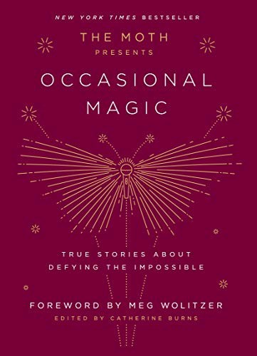 The Moth Presents Occasional Magic