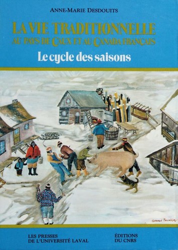 La vie traditionnelle au pays de Caux et au Canada français by Anne-Marie Desdouits cover