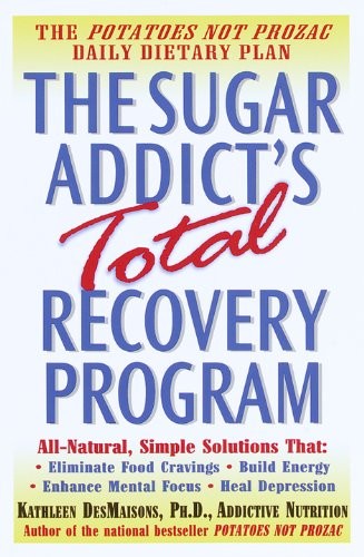 The Sugar Addict's Total Recovery Program