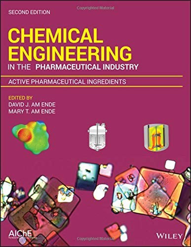 Chemical Engineering in the Pharmaceutical Industry