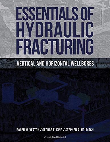 Essentials of Hydraulic Fracturing by Ralph Veatch, George King, Stephen Holditch cover