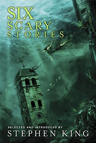 Six Scary Stories by Stephen King, Elodie Harper, Manuela Saragosa, Paul Bassett Davies, Michael Button, Stuart Johnstone cover