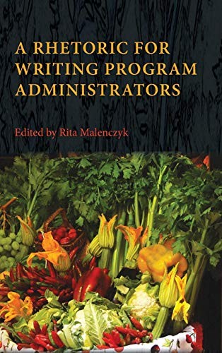A Rhetoric for Writing Program Administrators